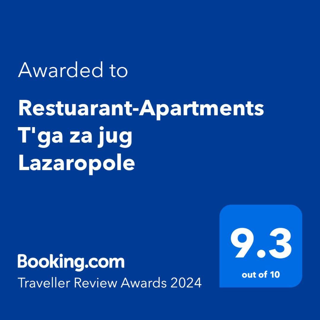 Restaurant And Apartments - T'Ga Za Jug Lazaropole Экстерьер фото